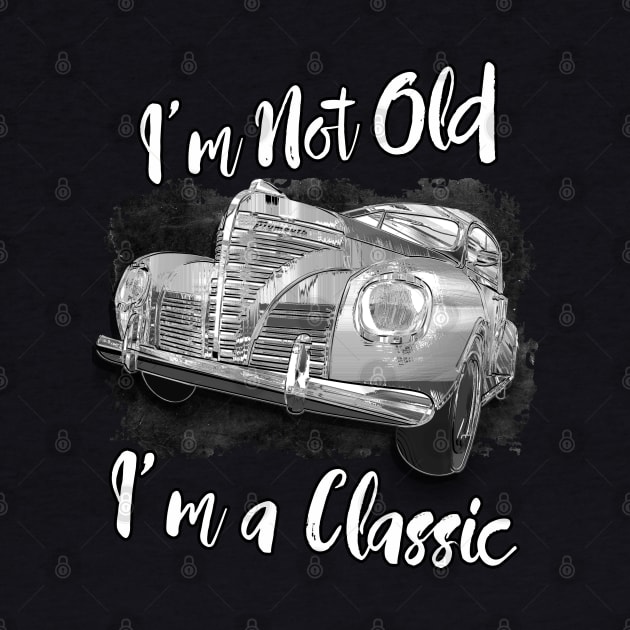 I'm Not Old I'm Classic Funny Car Graphic - Mens & Womens T-Shirt by aeroloversclothing